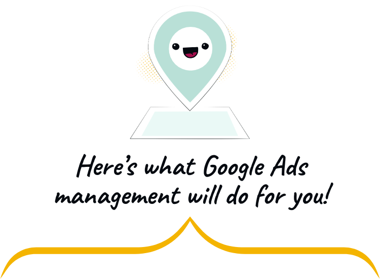 here's what google ads management will do for you