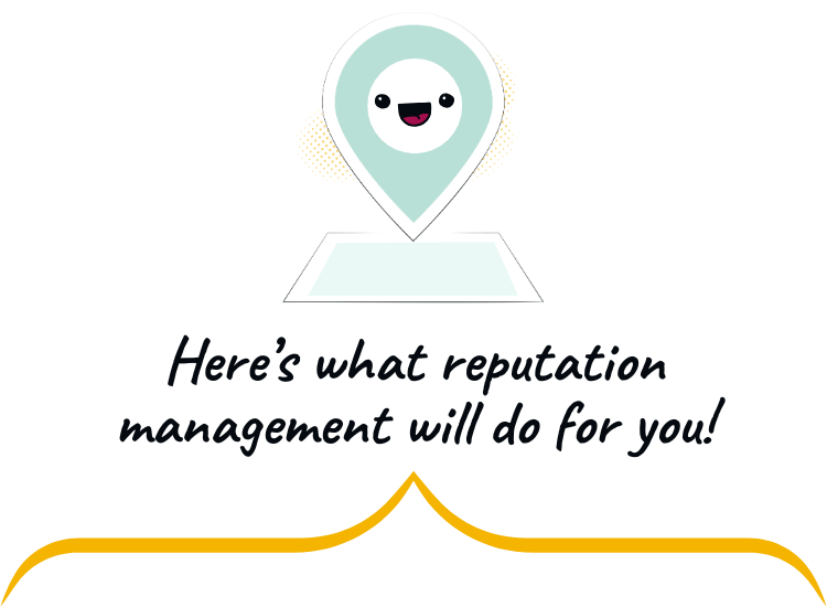 Here's what reputation management will do for you