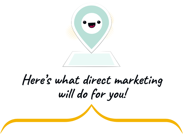 Here's what direct marketing will do for you