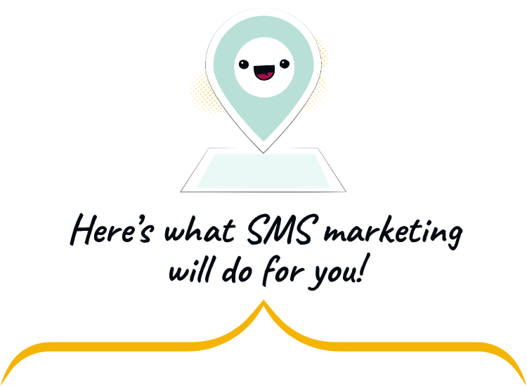 Here's what SMS marketing will do for you